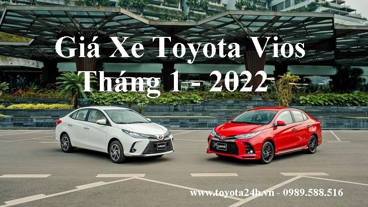 Bảng Giá Xe Toyota Vios Tháng 1/2022 Khuyến Mại Lớn, Giảm 50% Thuế Trước Bạ