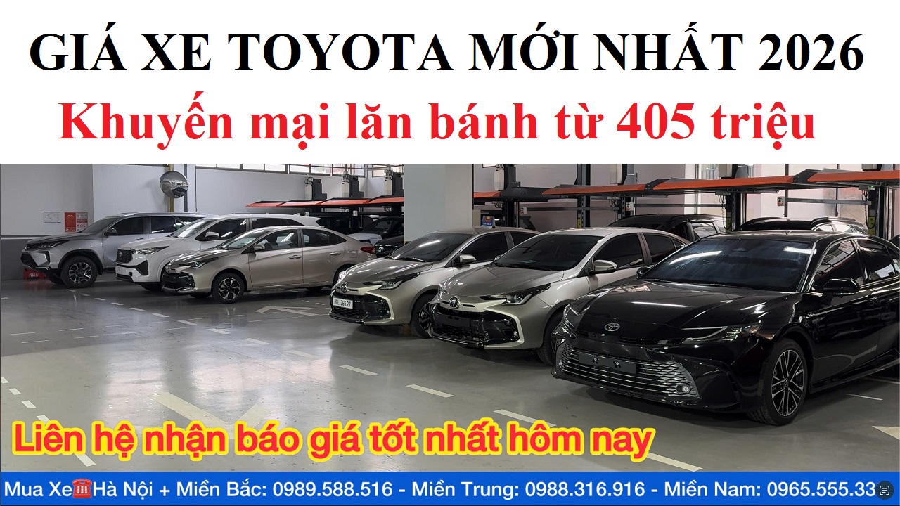Bảng giá xe Toyota 2026 niêm yết mới nhất hôm nay, Wigo từ 405 triệu, Vios 488 triệu, Yaris Cross 650 triệu và cao nhất Alphard 4.51 tỷ