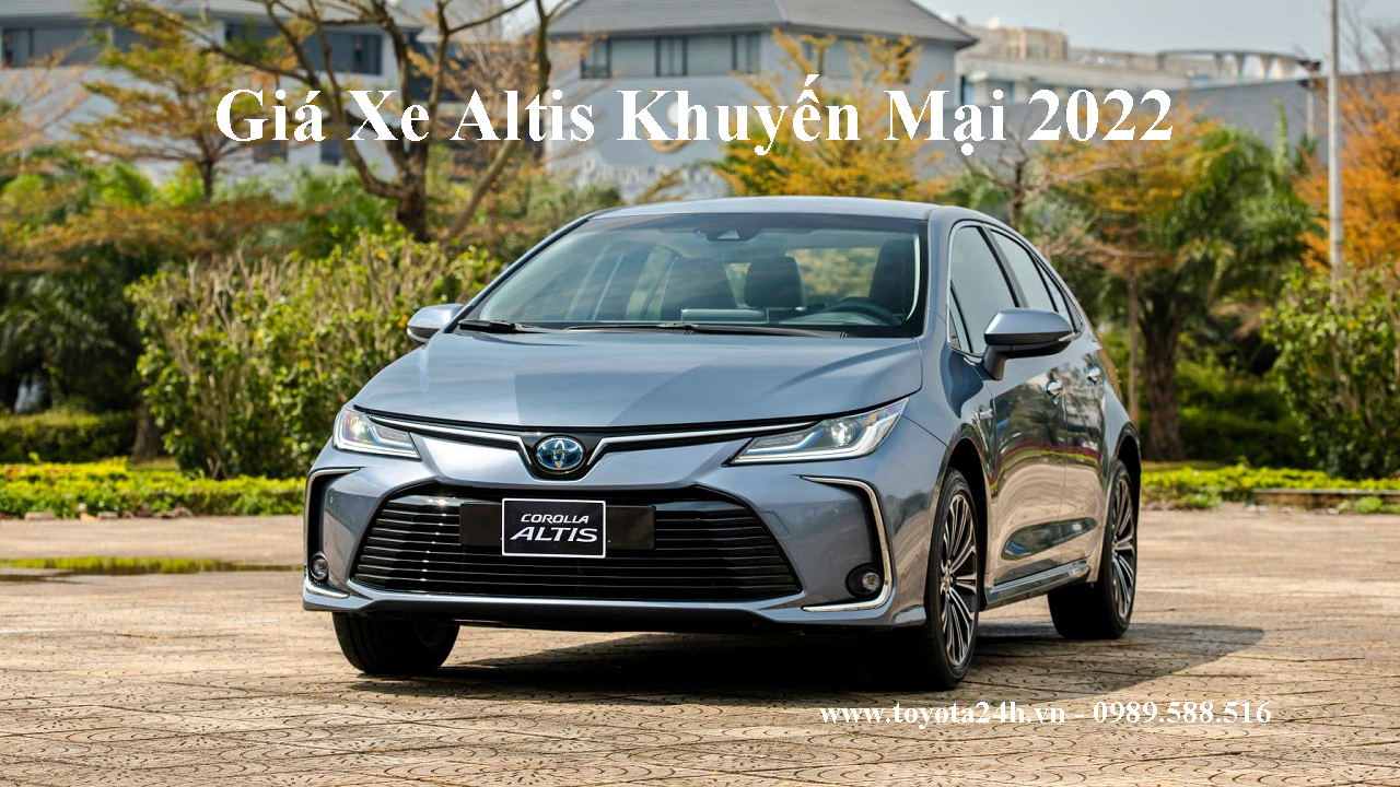Bảng Giá Xe Toyota Corolla Altis Tháng 7/2022 Siêu Khuyến Mại Lớn