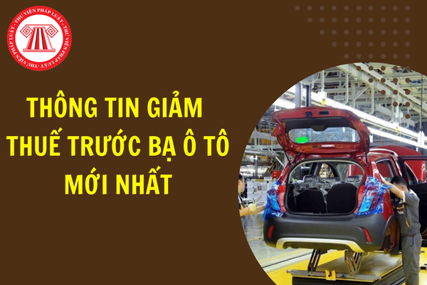 giam-thue-truoc-ba-o-to-2024-moi-nhat-thang-8