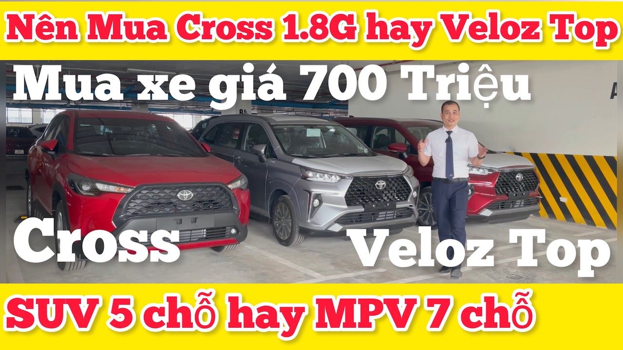 Nên Mua Toyota Corolla Cross 1.8G hay Veloz Top, Xe SUV 5 chỗ hay MPV 7 chỗ Giá 700 triệu